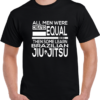Men Are Equal Till Bjj (Dark) T-Shirt