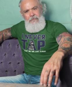 I Never Tap! Tshirt