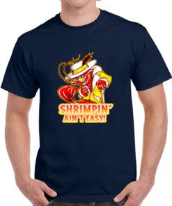Shrimpin Ain't Easy Tshirt